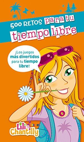 500 retos para tu tiempo libre (Lili Chantilly, Band 37)