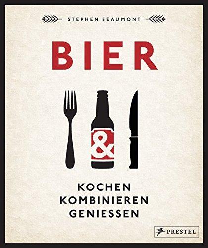 BIER: Kochen, kombinieren, genießen