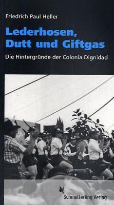 Lederhosen, Dutt und Giftgas. Die Hintergründe der Colonia Dignidad