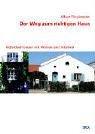 Der Weg zum richtigen Haus. Individuell bauen mit Wissen und Intuition