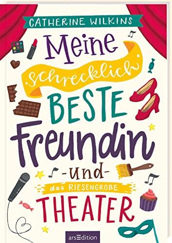 Meine schrecklich beste Freundin und das riesengroße Theater (Meine schrecklich beste Freundin 3): Roman über Freundschaft, Individualität und den Mut, so zu sein, wie man ist | ab 10 Jahre