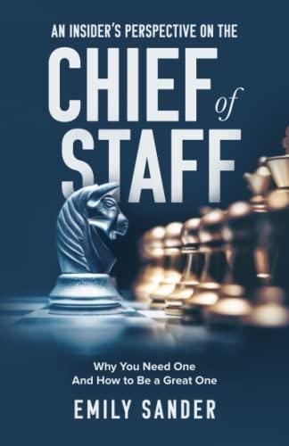 An Insider’s Perspective on the Chief of Staff: Why You Need One and How to Be a Great One