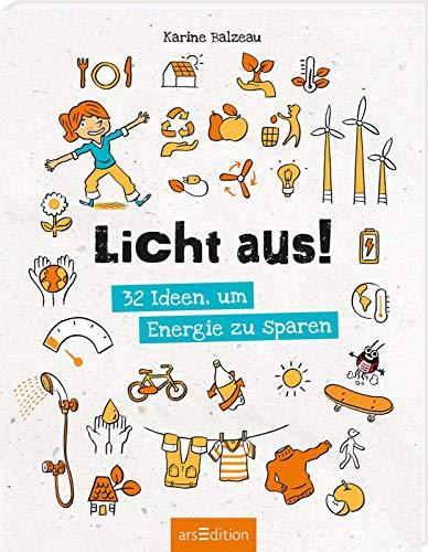 Licht aus!: 32 Ideen, um Energie zu sparen