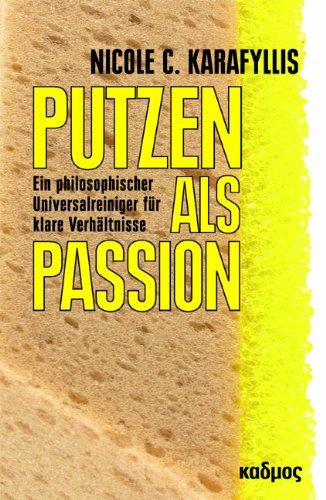 Putzen als Passion: Ein philosophischer Universalreiniger für klare Verhältnisse