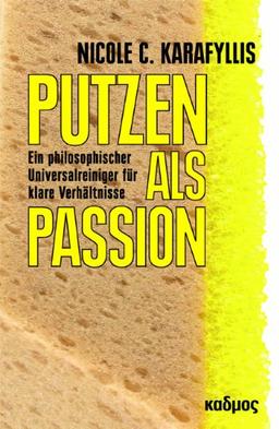 Putzen als Passion: Ein philosophischer Universalreiniger für klare Verhältnisse