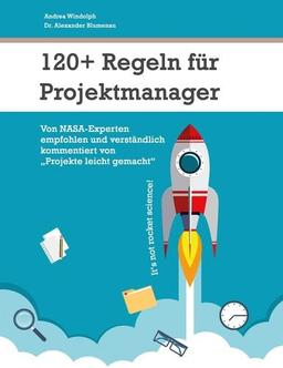 120+ Regeln für Projektmanager: Von NASA-Experten empfohlen und verständlich kommentiert von Projekte leicht gemacht