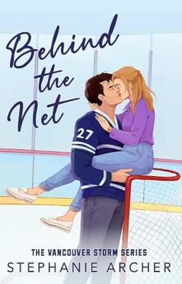 Behind The Net: A Grumpy Sunshine Hockey Romance (Vancouver Storm Book 1)