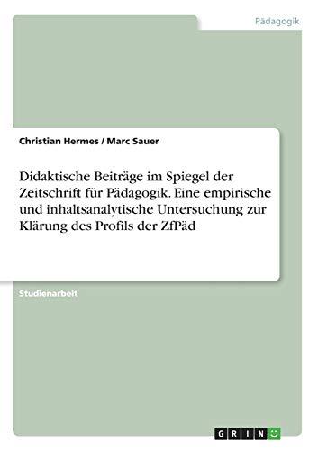 Didaktische Beiträge im Spiegel der Zeitschrift für Pädagogik. Eine empirische und inhaltsanalytische Untersuchung zur Klärung des Profils der ZfPäd