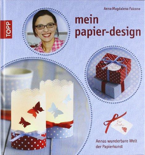 mein papier-design: Annas wunderbare Welt der Papierkunst