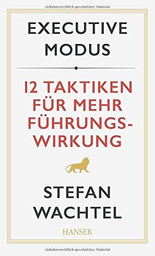 Executive Modus: 12 Taktiken für mehr Führungswirkung