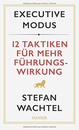 Executive Modus: 12 Taktiken für mehr Führungswirkung