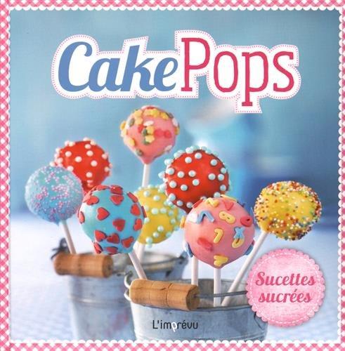 Cake Pops : Sucettes sucrées