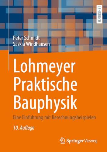 Lohmeyer Praktische Bauphysik: Eine Einführung mit Berechnungsbeispielen