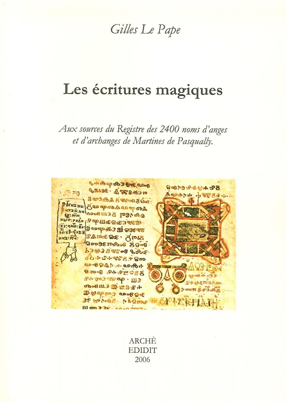 Les écritures magiques : aux sources du Registre des 2.400 noms d'anges et d'archanges de Martines de Pasqually