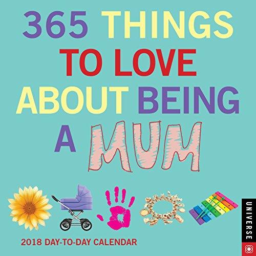 365 Things to Love About Being a Mum 2018 Day-to-Day Calendar