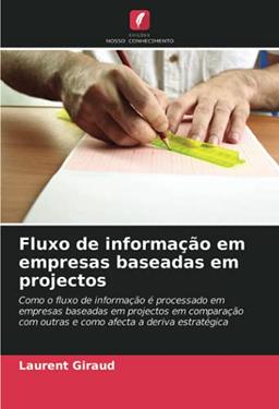 Fluxo de informação em empresas baseadas em projectos: Como o fluxo de informação é processado em empresas baseadas em projectos em comparação com outras e como afecta a deriva estratégica