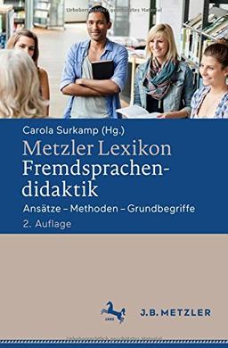 Metzler Lexikon Fremdsprachendidaktik: Ansätze - Methoden - Grundbegriffe