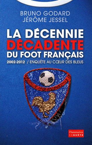 2002-2012, la décennie décadente du foot français