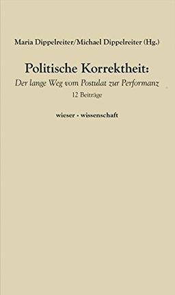 Politische Korrektheit: Der lange Weg vom Postulat zur Performanz (wieser · wissenschaft)