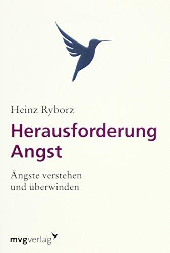 Herausforderung Angst: Ängste verstehen und überwinden