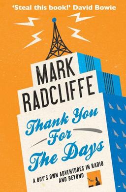 Thank You for the Days: A Boy's Own Adventures in Radio and Beyond