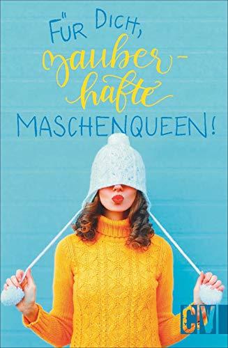 Für dich, zauberhafte Maschenqueen. Das erste Geschenkbuch zum Thema Stricken. Mit 23 lustigen Sprüchen in moderner Optik.