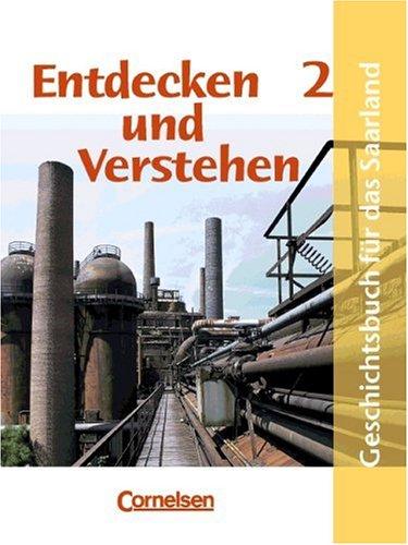 Entdecken und Verstehen - Saarland - Bisherige Ausgabe: Entdecken und Verstehen, Geschichtsbuch für Saarland, Bd.2, 8. Schuljahr: Geschichtsbuch für Klasse 8. Von der Reformation bis zum 1. Weltkrieg