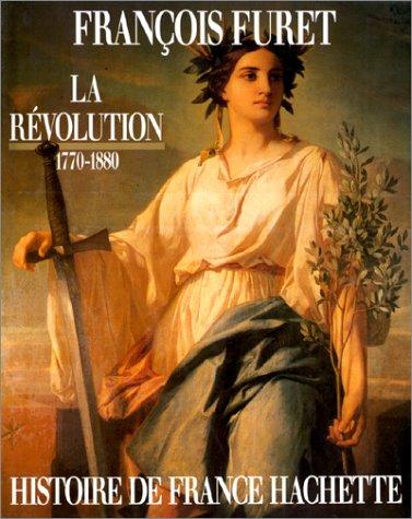 Histoire de France Hachette. Vol. 4. La Révolution : de Turgot à Jules Ferry, 1770-1880