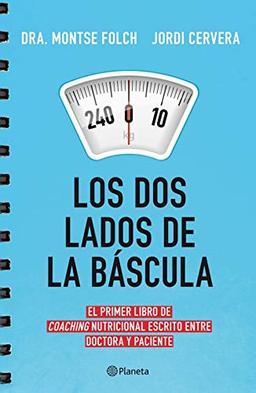 Los dos lados de la báscula : el primer libro de coaching nutricional escrito entre doctora y paciente (Prácticos)