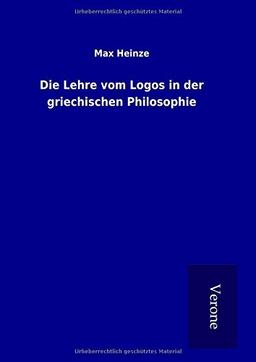 Die Lehre vom Logos in der griechischen Philosophie