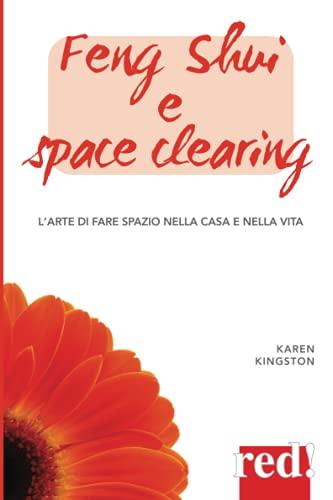 Feng Shui e space clearing: L'arte di fare spazio nella casa e nella vita (Economici di qualità, Band 218)