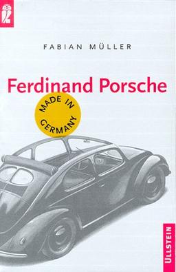 Ferdinand Porsche. Made in Germany.