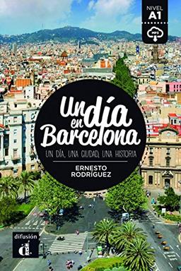 Un dia en Barcelona : un dia, una ciudad, una historia : nivel A1