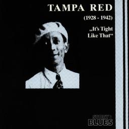 Tampa Red (1928-1942): It's Tight Like That