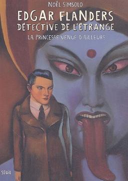 Edgar Flanders, détective de l'étrange. Vol. 2005. La princesse venue d'ailleurs