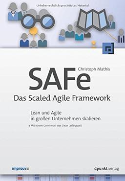 SAFe Das Scaled Agile Framework: Lean und Agile in großen Unternehmen skalieren (mit einem Geleitwort von Dean Leffingwell) (inkl. Poster)