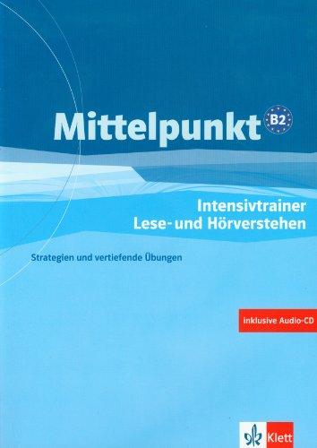 Mittelpunkt. Lehrwerk für Fortgeschrittene (B2,C1): Mittelpunkt Niveau B2. Intensivtrainer: Strategien und vertiefende Übungen