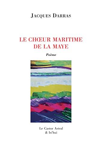 La Maye. Vol. 8. Le choeur maritime de la Maye : poème