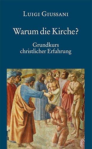 Warum die Kirche? Grundkurs christlicher Erfahrung (3)