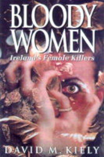 Bloody Women: Ireland's Female Killers