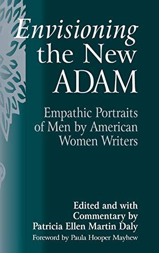 Envisioning the New Adam: Empathic Portraits of Men by American Women Writers (Contributions in Women's Studies)