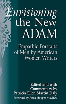 Envisioning the New Adam: Empathic Portraits of Men by American Women Writers (Contributions in Women's Studies)