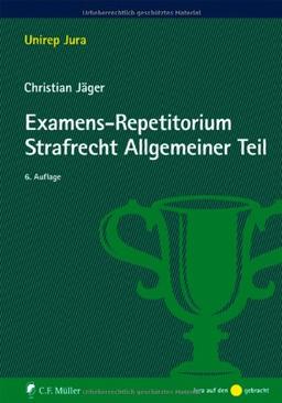 Examens-Repetitorium Strafrecht Allgemeiner Teil (Unirep Jura)