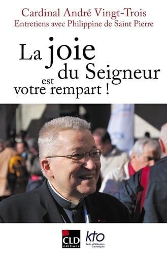 La joie du Seigneur est votre rempart ! : entretiens avec Philippine de Saint-Pierre