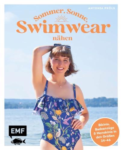 Sommer, Sonne, Swimwear nähen: Bademode, die perfekt passt: Bikinis, Badeanzüge und Monokinis in den Größen 34–46