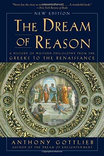 The Dream of Reason: A History of Western Philosophy from the Greeks to the Renaissance