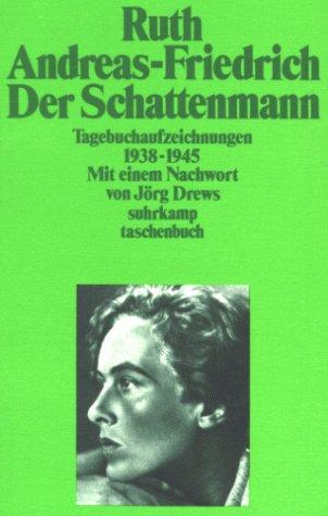 Der Schattenmann. Tagebuchaufzeichnungen 1938 - 1945.