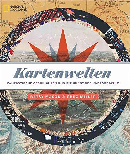 Kartenwelten: Fantastische Geschichten und die Kunst der Kartographie