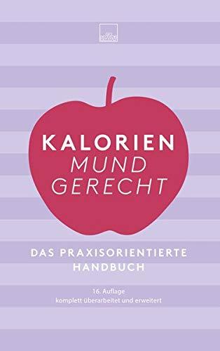 Kalorien mundgerecht, 16. Auflage: Das praxisorientierte Handbuch