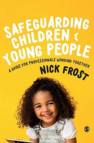 Safeguarding Children and Young People: A Guide for Professionals Working Together